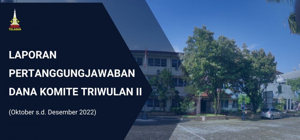 Laporan Pertanggungjawaban Dana Komite Triwulan II (Oktober – Desember 2022)